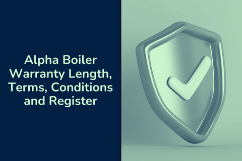 Alpha Boiler Warranty Length, Terms, Conditions and Register