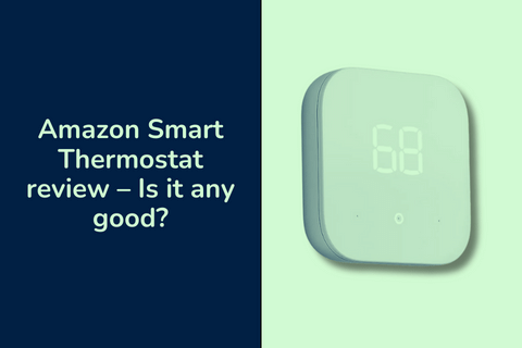 Amazon Smart Thermostat review &#8211; Is it any good?