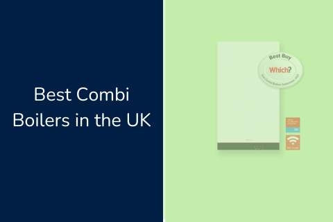 Best Combi Boiler 2024 and Top 7 Boilers To Buy in the UK