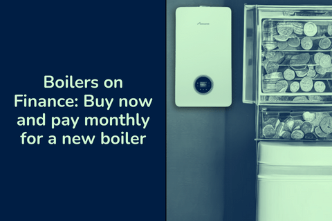 Boilers on Finance: Buy now and pay monthly for a new boiler