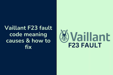 Vaillant F23 fault code meaning causes &#038; how to fix