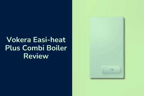 Vokera Easi-heat Plus Combi Boiler Review